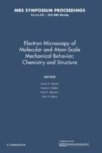 Electron Microscopy of Molecular and Atom-Scale Mechanical Behavior, Chemistry and Structure: Volume 839
