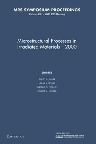 Microstructural Processes in Irradiated Materials - 2000