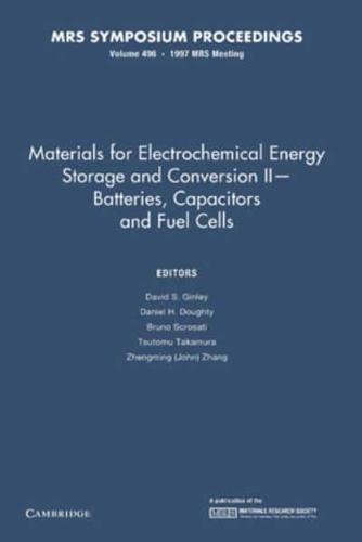 Materials for Electrochemical Energy Storage and Conversion II Batteries, Capacitors and Fuel Cells: Volume 496