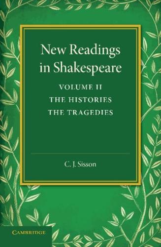 New Readings in Shakespeare: Volume 2, the Histories; The Tragedies