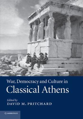 War, Democracy and Culture in Classical             Athens