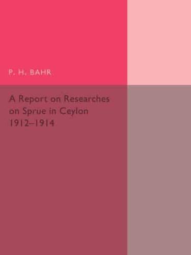 A Report on Researches on Sprue in Ceylon 1912-1914