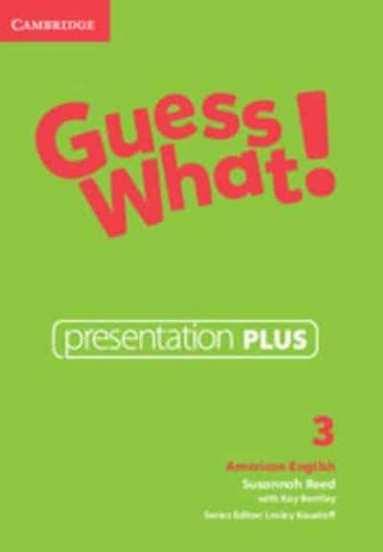 Guess What! Presentation Plus. 3 American English