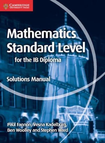 Mathematics for the IB Diploma Standard Level. Solutions Manual