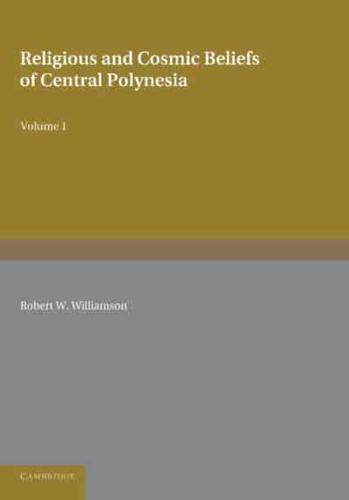 Religious and Cosmic Beliefs of Central Polynesia. Volume 1