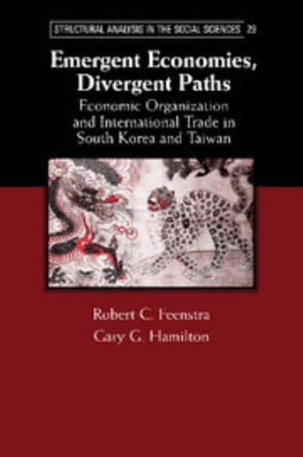 Emergent Economies, Divergent Paths: Economic Organization and International Trade in South Korea and Taiwan
