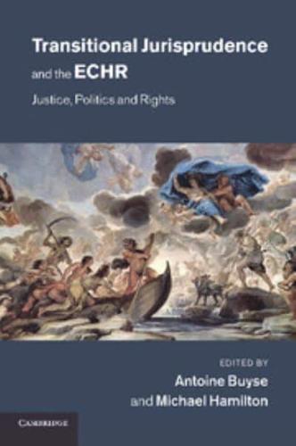 Transitional Jurisprudence and the Echr: Justice, Politics and Rights