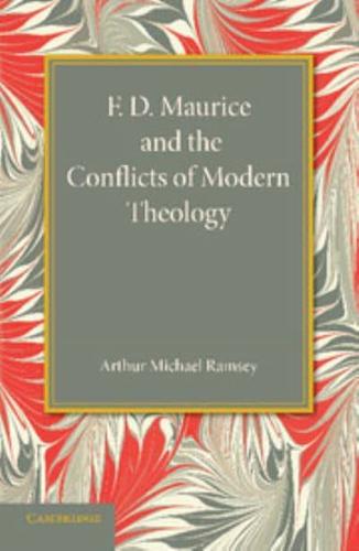 F. D. Maurice and the Conflicts of Modern Theology: The Maurice Lectures, 1948