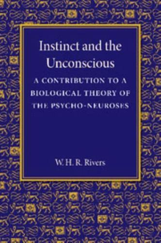 Instinct and the Unconscious: A Contribution to a Biological Theory of the Psycho-Neuroses