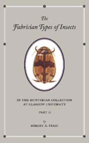 The Fabrician Types of Insects in the Hunterian Collection at Glasgow University: Volume 2: Coleoptera II