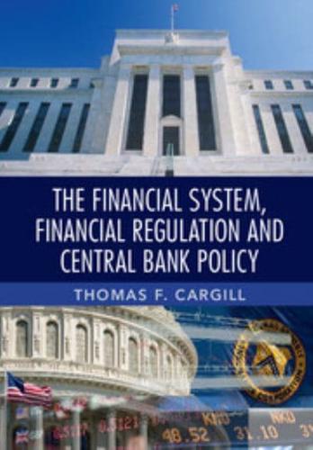 The Financial System, Financial Regulation and Central Bank Policy