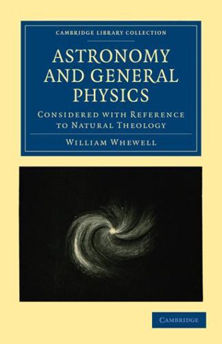 Astronomy and General Physics Considered With Reference to Natural Theology