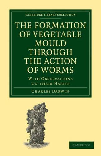 The Formation of Vegetable Mould Through the Action of Worms