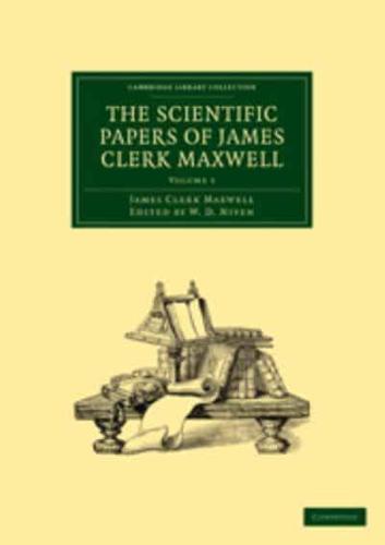 The Scientific Papers of James Clerk Maxwell - Volume 1