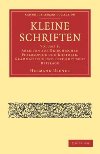 Arbeiten Zur Griechischen Philosophie Und Rhetorik. Grammatische Und Text-Kritische Beiträge. Kleine Schriften