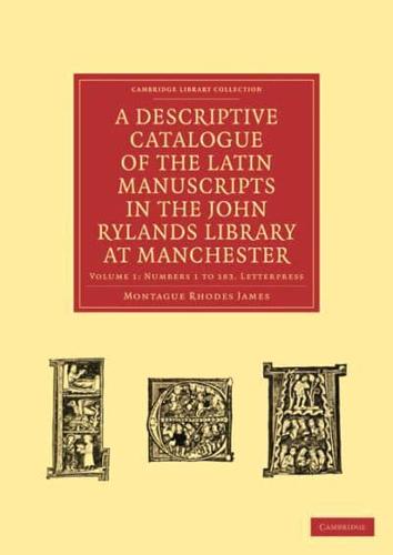 Numbers 1 to 183. Letterpress. A Descriptive Catalogue of the Latin Manuscripts in the John Rylands Library at Manchester