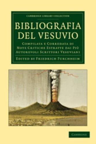 Bibliografia del Vesuvio: Compilata E Corredata Di Note Critiche Estratte Dai Pi Autorevoli Scrittori Vesuviani