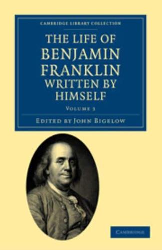 The Life of Benjamin Franklin, Written by Himself