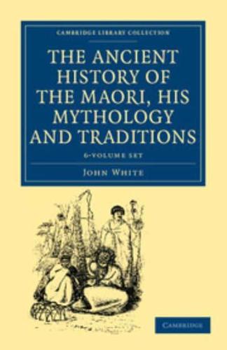 The Ancient History of the Maori, His Mythology and Traditions 6 Volume Set