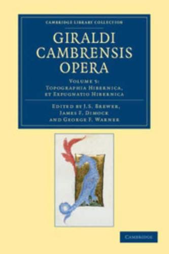Topographia Hibernica, Et Expugnatio Hibernica. Giraldi Cambrensis Opera