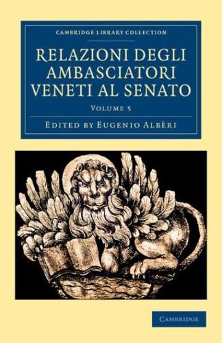 Relazioni Degli Ambasciatori Veneti Al Senato