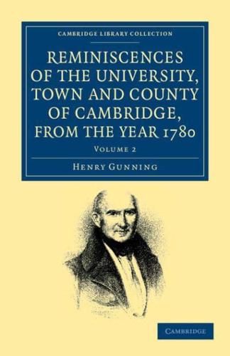 Reminiscences of the University, Town and County of Cambridge, from the Year 1780