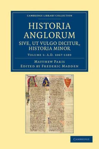 AD 1067-1189 Historia Anglorum Sive, Ut Vulgo Dicitur, Historia Minor