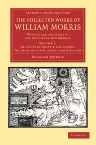 The Story of Grettir the Strong; The Story of the Volsungs and Niblungs The Collected Works of William Morris
