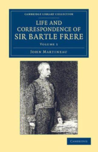 Life and Correspondence of Sir Bartle Frere, Bart., G.C.B., F.R.S., Etc. - Volume 1