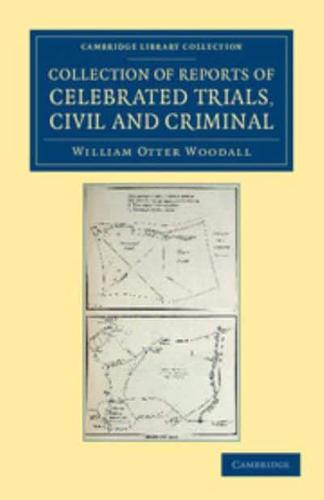 Collection of Reports of Celebrated Trials, Civil and Criminal