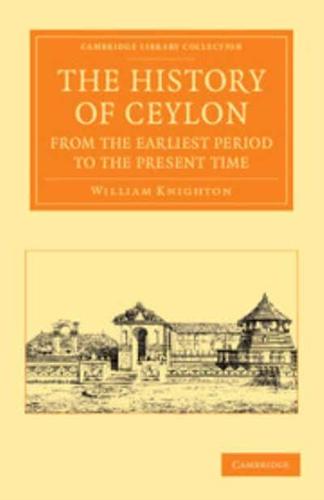 The History of Ceylon from the Earliest Period to the Present Time