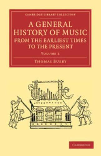 A General History of Music, from the Earliest Times to the Present: Volume 1