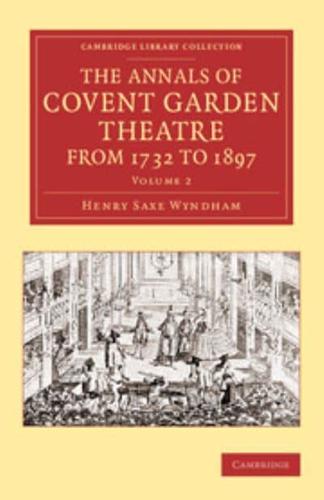 The Annals of Covent Garden Theatre from 1732 to 1897