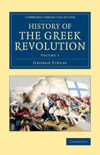 History of the Greek Revolution. Volume 1