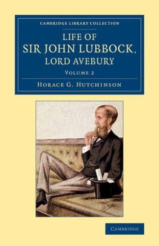 Life of Sir John Lubbock, Lord Avebury. Volume 2