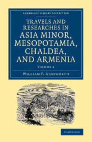 Travels and Researches in Asia Minor, Mesopotamia, Chaldea, and Armenia