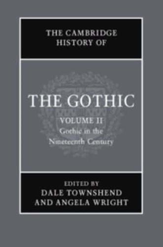 The Cambridge History of the Gothic. Volume 2 Gothic in the Nineteenth Century