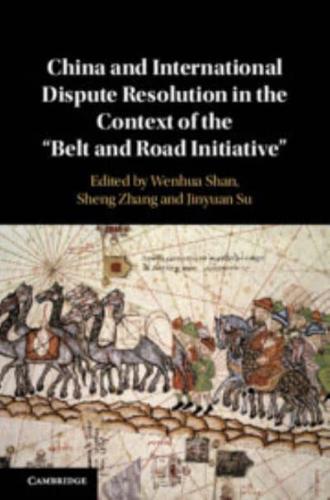 China and International Dispute Resolution in the Context of the "Belt and Road Initiative"