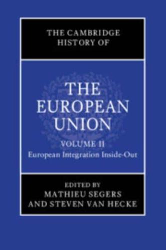 The Cambridge History of the European Union. Volume II European Integration Inside-Out