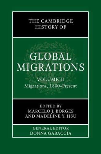 The Cambridge History of Global Migrations. Volume II Migrations, 1800-Present