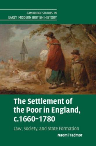 The Settlement of the Poor in England, C.1660-1780