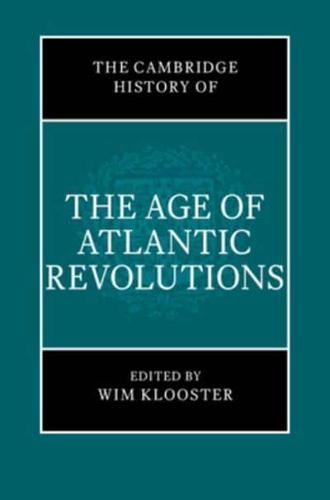 The Cambridge History of the Age of Atlantic Revolutions