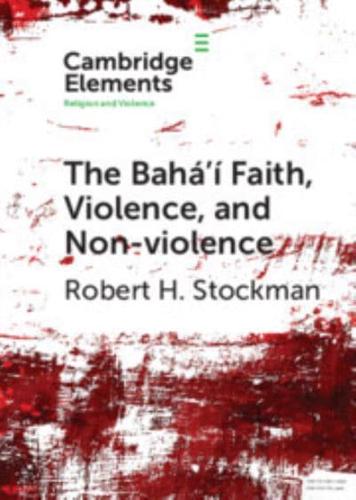 The Bahá'í Faith, Violence, and Non-Violence