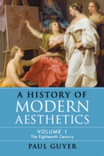 A History of Modern Aesthetics. Volume I The Eighteenth Century