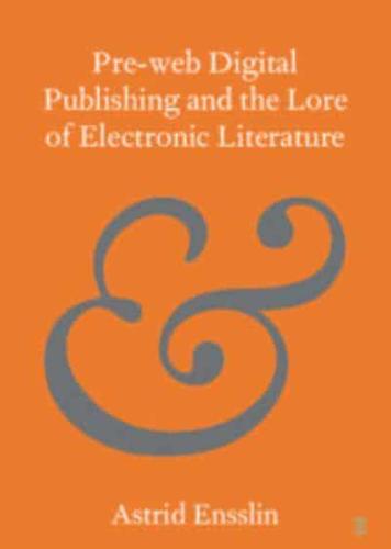 Pre-Web Digital Publishing and the Lore of Electronic Literature