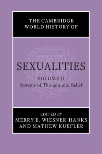 The Cambridge World History of Sexualities. Volume II Systems of Thought and Belief
