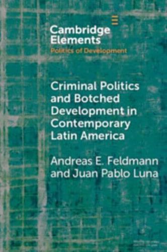 Criminal Politics and Botched Development in Contemporary Latin America