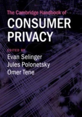 The Cambridge Handbook of Consumer Privacy