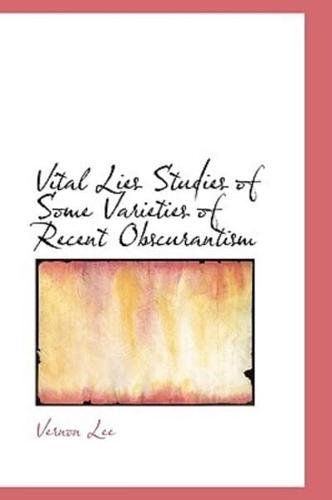 Vital Lies Studies of Some Varieties of Recent Obscurantism