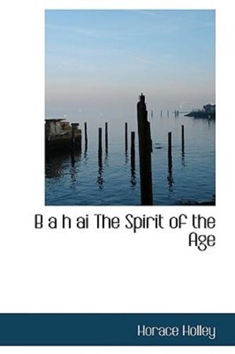 B a h ai The Spirit of the Age